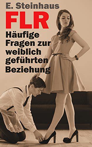 was ist eine flr beziehung|Wenn Frauen der dominante Teil einer Beziehung sind: So geht。